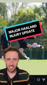 Latest Update on Erling Haaland’s Injury Status