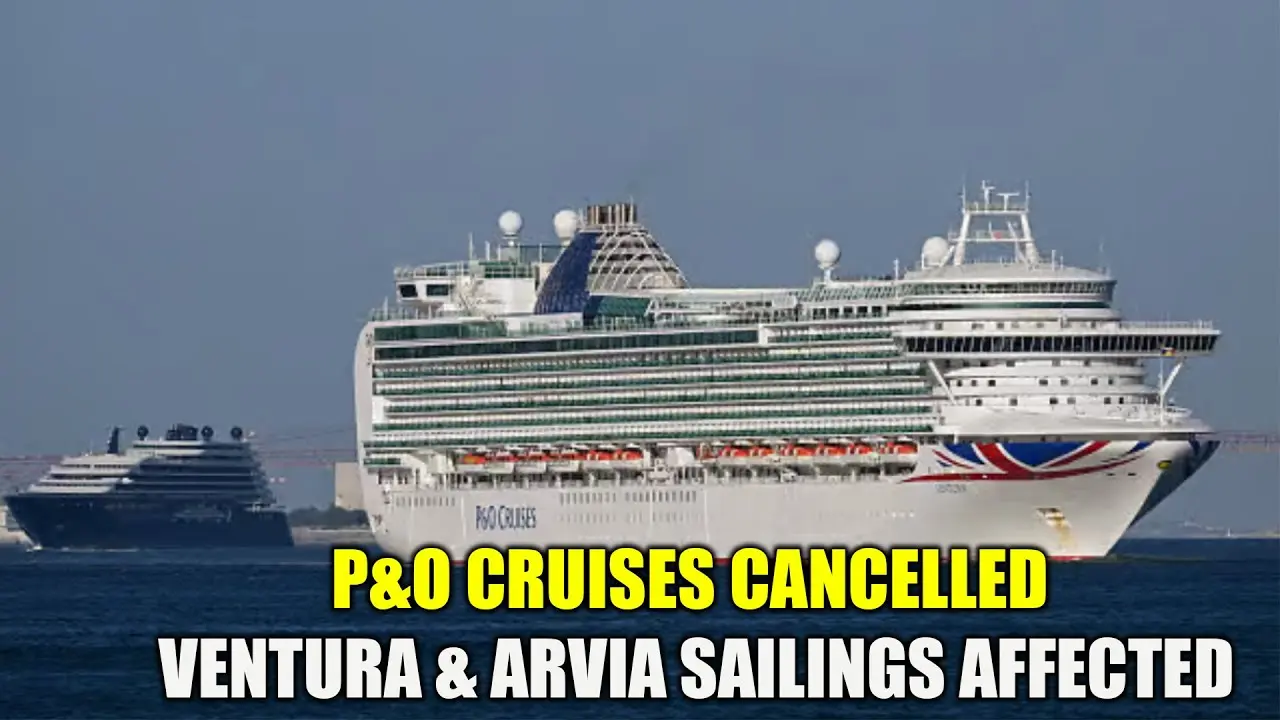 Understanding P&O Cruises Cancellations: Ventura & Arvia