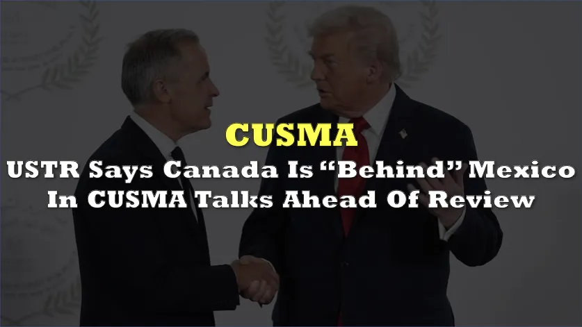 Greer says mexico ahead canada: Why does Greer say Mexico is ahead of Canada in CUSMA talks?
